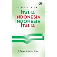 Image of Kamus Italia Indonesia : Disertai Tata Bahasa Italia Ringkas Dan Glosarium Indonesia-Italia